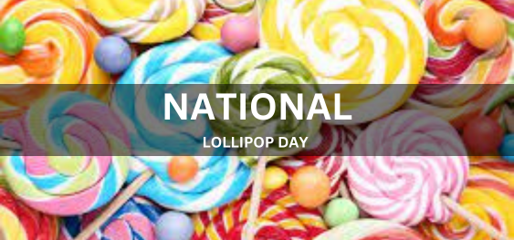 NATIONAL LOLLIPOP DAY [राष्ट्रीय लॉलीपॉप दिवस]